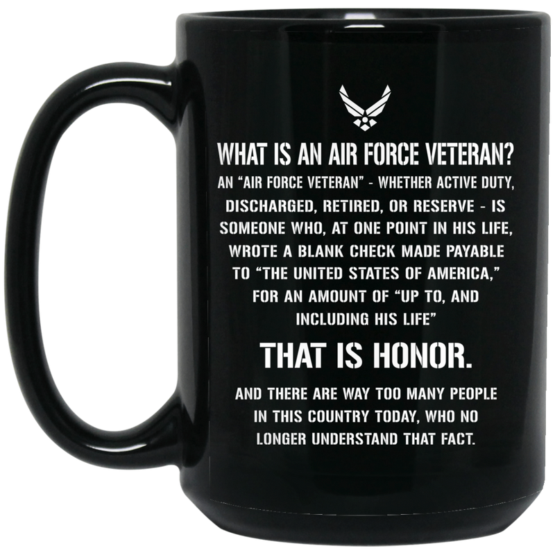Air Force Coffee Mug What Is An Air Force Veteran? Discharged Retired Reserve That Is Hornor 11oz - 15oz Black Mug