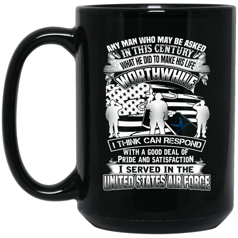 Air Force Mug A Good Deal Of Pride And Satisfaction I Served In The United States Air Force 11oz - 15oz Black Mug
