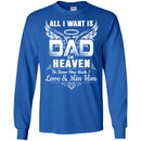 All I Want Is Dad In Heaven To Know How Much I Love And Miss Him T Shirts CustomCat