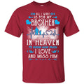 All I Want Is For My Brother In Heaven T-shirts CustomCat