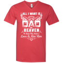 All i want is for my dad in heaven to knew how much i love & miss him T-shirts CustomCat
