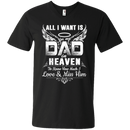 All i want is for my dad in heaven to knew how much i love & miss him T-shirts CustomCat