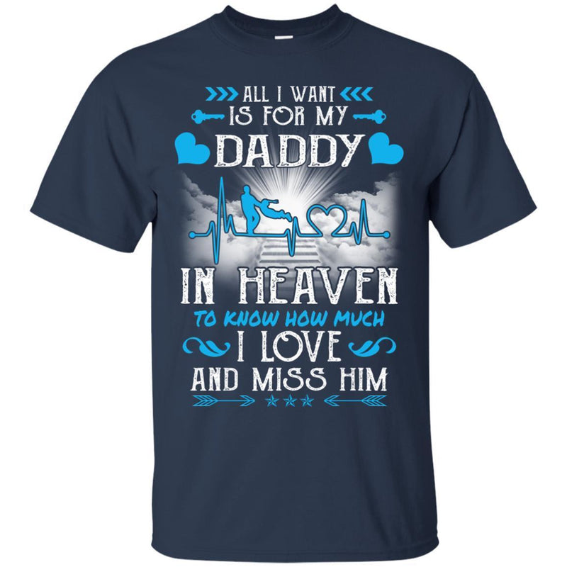 All I Want Is For My Daddy In Heaven T-shirts CustomCat