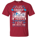 All I Want Is For My Daddy In Heaven T-shirts CustomCat
