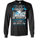 All I Want Is For My Daddy In Heaven T-shirts CustomCat