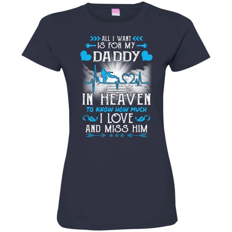 All I Want Is For My Daddy In Heaven T-shirts CustomCat