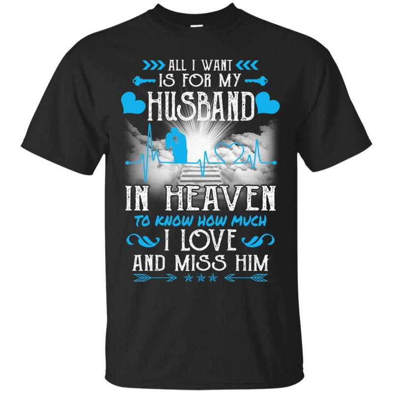 All I Want Is For My Husband In Heaven T-shirts CustomCat