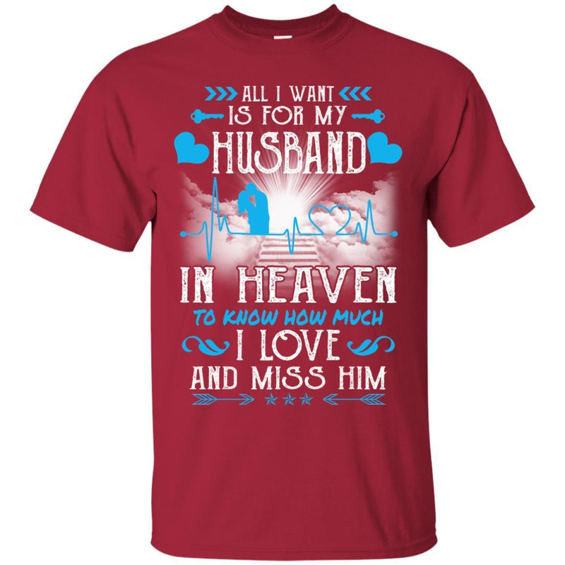 All I Want Is For My Husband In Heaven T-shirts CustomCat