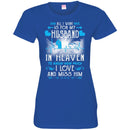 All I Want Is For My Husband In Heaven T-shirts CustomCat