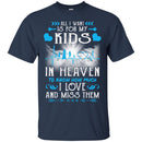 All I Want Is For My Kids In Heaven T-shirts CustomCat
