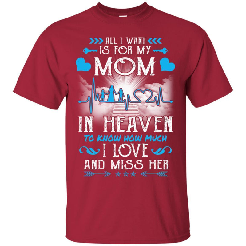 All I Want Is For My Mom In Heaven T-shirts CustomCat