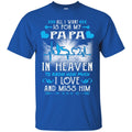 All I Want Is For My Papa In Heaven T-shirts CustomCat
