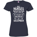 All Nurse Are Created Equal But Only The Best Are Born In December Christmas Funny Nurse T Shirts CustomCat