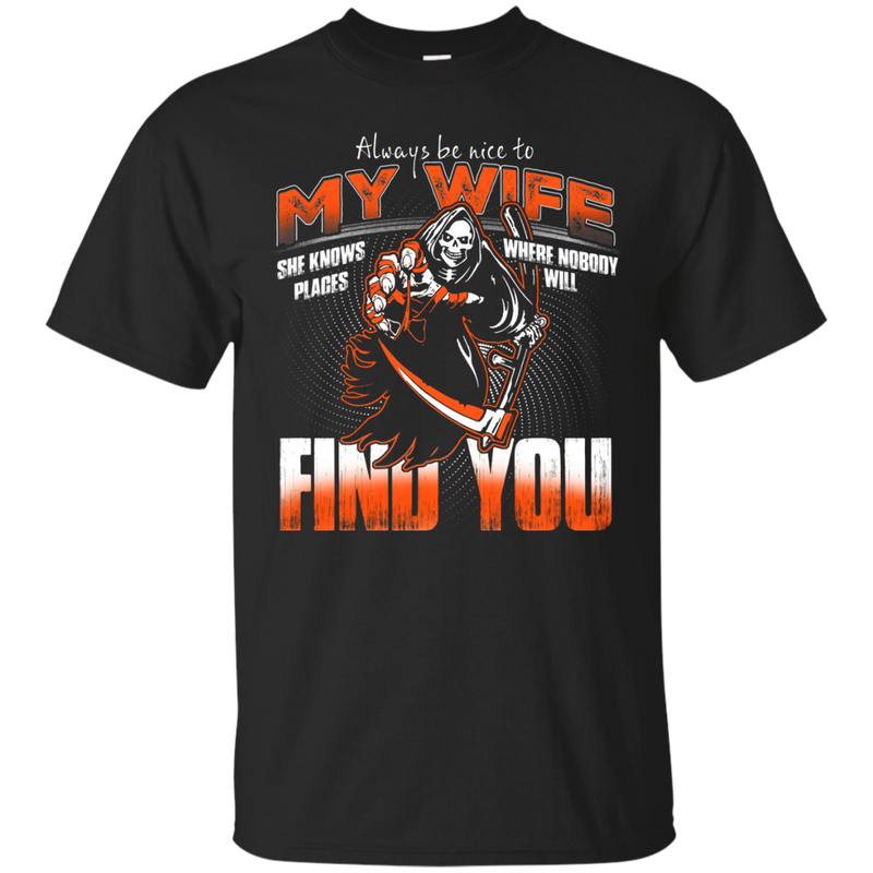 Always Be Nice To My Wife Funny Tshirt for Valentine CustomCat