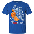 Amazing I Love My Roots T-shirt CustomCat
