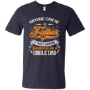 Anyone can be a father but it takes someone special to be a single dad funny T-shirts CustomCat
