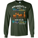 Apparently We Are Trouble When We Are Together Who Knew Funny Horses T-shirt CustomCat