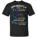 Apparently We're Trouble When We Work Together Who Knew Nurse CustomCat