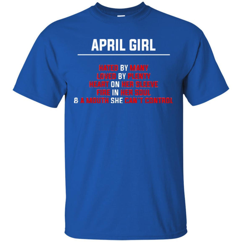 April Girl Hated By Many Loved By Plenty Heart On Her Sleeve Fire In Her Soul Birthday Girls Shirts CustomCat