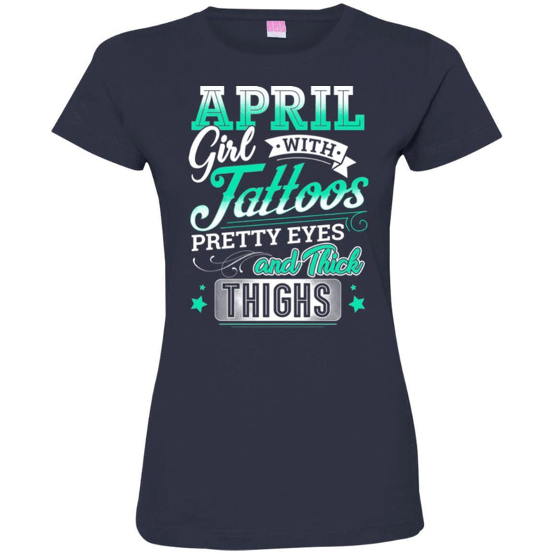 April Girl With Tattoos Pretty Eyes And Thick Thighs Birthday T-Shirt CustomCat