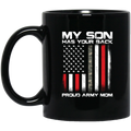 Army Veteran Coffee Mug My Son Has Your Back Proud Army Mom 11oz - 15oz Black Mug CustomCat