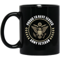 Army Veteran Coffee Mug Proud To Have Served Army Veteran 11oz - 15oz Black Mug CustomCat