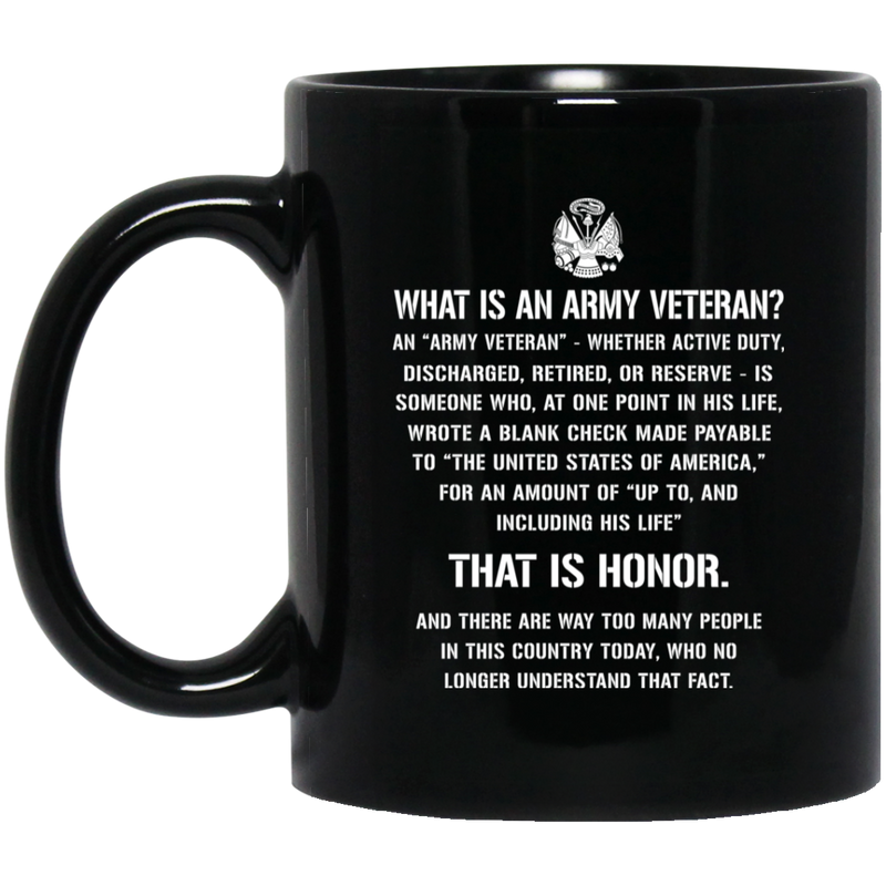 Army Veteran Coffee Mug What Is An Army Veteran? Discharged Retired Reserve That Is Hornor 11oz - 15oz Black Mug CustomCat