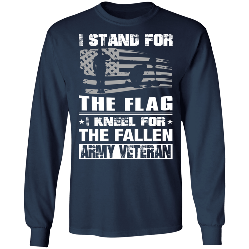 Army Veteran I Stand For The Flag I Kneel For The Fallen T-Shirt CustomCat