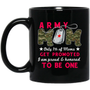Army Veteran Mug Army Mom Only 1% Of Moms Get Promoted I Am Proud And Honored To be One 11oz - 15oz Black Mug CustomCat
