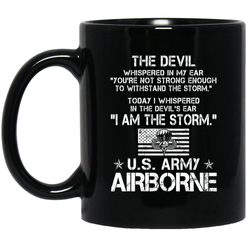 Army Veteran Mug The Devil Whispered You're Not Strong Enough I Am The Storm Army Airborn 11oz - 15oz Black Mug CustomCat