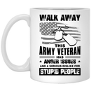 Army Veteran Mug Walk Away This Army Veteran Has Anger Issues Dislike For Stupid People 11oz - 15oz White Mug CustomCat