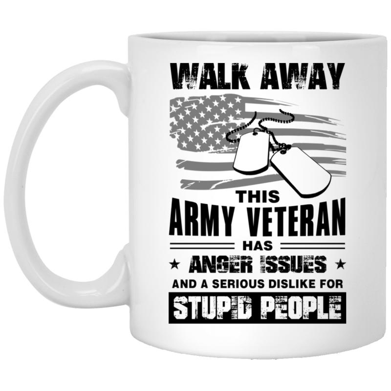 Army Veteran Mug Walk Away This Army Veteran Has Anger Issues Dislike For Stupid People 11oz - 15oz White Mug CustomCat