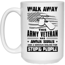 Army Veteran Mug Walk Away This Army Veteran Has Anger Issues Dislike For Stupid People 11oz - 15oz White Mug CustomCat