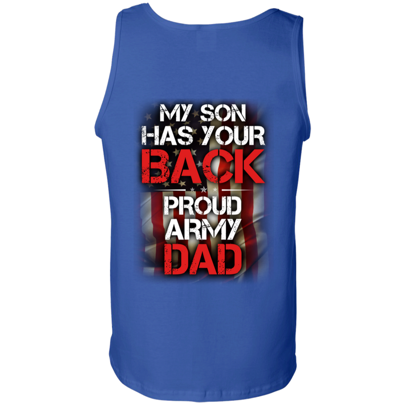 Army Veteran My Son Has Your Back Proud Army Dad Shirt CustomCat