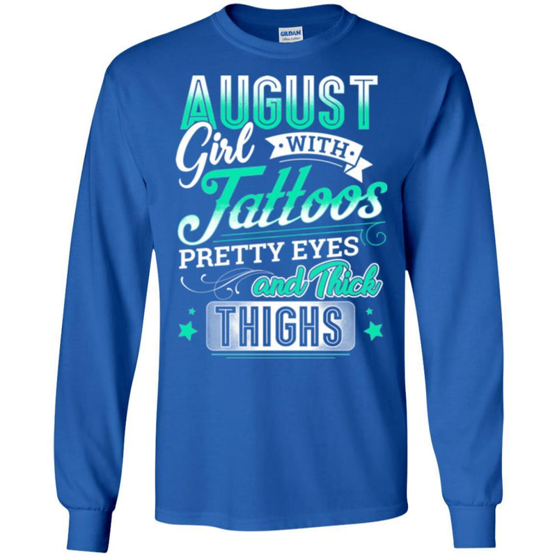August Girl With Tattoos Pretty Eyes And Thick Thighs Birthday T-Shirt CustomCat