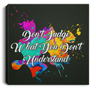 Autism Awareness Canvas - Don't Judge What You Don't Understand Canvas Wall Art Decor