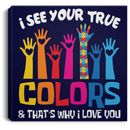 Autism Awareness Canvas - I See Your True And That's Why I Love You Awareness Day Canvas Wall Art Decor