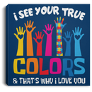 Autism Awareness Canvas - I See Your True And That's Why I Love You Awareness Day Canvas Wall Art Decor