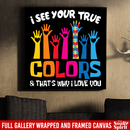 Autism Awareness Canvas - I See Your True And That's Why I Love You Awareness Day Canvas Wall Art Decor