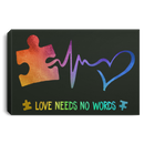 Autism Awareness Canvas - Love Needs No Words Canvas Wall Art Decor
