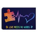Autism Awareness Canvas - Love Needs No Words Canvas Wall Art Decor