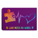 Autism Awareness Canvas - Love Needs No Words Canvas Wall Art Decor