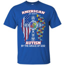 Autism T-Shirt American By Birth Autism By The Grace Of God Eagle Flag US Tee Shirts CustomCat
