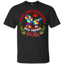 Autism T-Shirt Asshole Mom And Smartass Daughter Best Friends For Life Product Gift Tee Shirt CustomCat