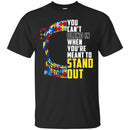 Autism T-Shirt Autism Awareness Choose Kind You Can't Blend In When You're Meant To Stand Out Shirts CustomCat