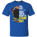 Autism T-Shirt Autism Awareness Choose Kind You Can't Blend In When You're Meant To Stand Out Shirts CustomCat