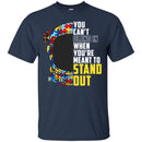 Autism T-Shirt Autism Awareness Choose Kind You Can't Blend In When You're Meant To Stand Out Shirts CustomCat