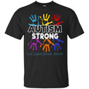 Autism T-Shirt Autism Strong Love Support Educate Advocate Shirts CustomCat