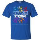 Autism T-Shirt Autism Strong Love Support Educate Advocate Shirts CustomCat