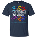 Autism T-Shirt Autism Strong Love Support Educate Advocate Shirts CustomCat